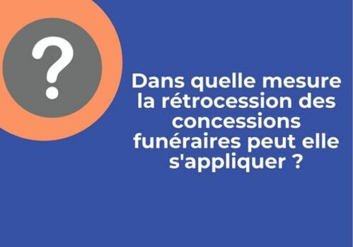 Dans quelle mesure la rétrocession des concessions funéraires peut-elle s'appliquer ?