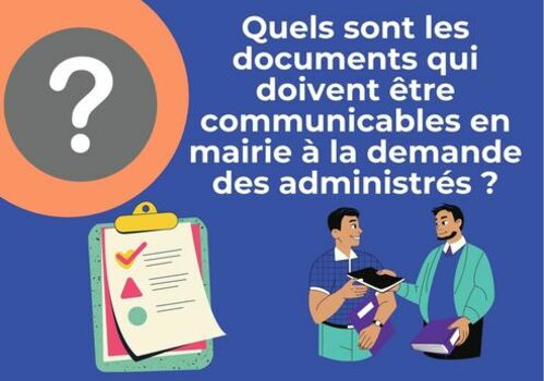 Quels sont les documents qui doivent être communicables en mairie à la demande des administrés ?